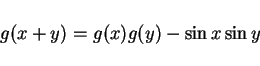 \begin{displaymath}
g(x+y)=g(x)g(y)-\sin x\sin y
\end{displaymath}