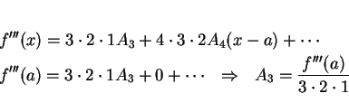 \begin{eqnarray*}&& f'''(x)=3\cdot 2\cdot 1 A_3+4\cdot 3\cdot 2 A_4(x-a)+\cdots ...
...ots \ \
\Rightarrow \ \ A_3 = \frac{f'''(a)}{3\cdot 2\cdot 1}
\end{eqnarray*}