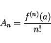 \begin{displaymath}
A_n=\frac{f^{(n)}(a)}{n!}
\end{displaymath}