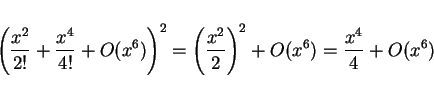 \begin{displaymath}
\left(\frac{x^2}{2!} + \frac{x^4}{4!} + O(x^6)\right)^2
= \left(\frac{x^2}{2}\right)^2 + O(x^6)
= \frac{x^4}{4} + O(x^6)
\end{displaymath}
