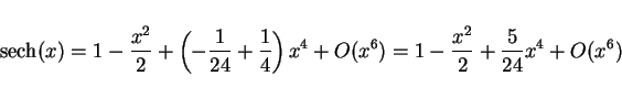 \begin{displaymath}
\mathop{\rm sech}(x) = 1-\frac{x^2}{2} + \left(-\frac{1}{24}...
...ight)x^4
+ O(x^6)
= 1-\frac{x^2}{2} + \frac{5}{24}x^4 + O(x^6)
\end{displaymath}