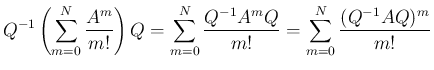 $\displaystyle Q^{-1}\left(\sum_{m=0}^N\frac{A^m}{m!}\right)Q
=\sum_{m=0}^N\frac{Q^{-1}A^mQ}{m!}
=\sum_{m=0}^N\frac{(Q^{-1}AQ)^m}{m!}
$