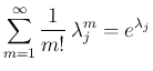$\displaystyle \sum_{m=1}^\infty\frac{1}{m!}\,\lambda_j^m = e^{\lambda_j}
$