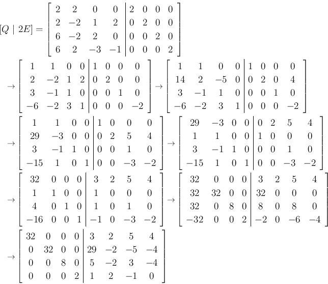 \begin{eqnarray*}\lefteqn{[Q\ \vert\ 2E]
=
\left[\begin{array}{cccc\vert cccc...
...5&-4\\
0&0&8&0 &5&-2&3&-4\\ 0&0&0&2 &1&2&-1&0\end{array}\right]\end{eqnarray*}