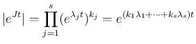 $\displaystyle \vert e^{Jt}\vert
=\prod_{j=1}^s(e^{\lambda_j t})^{k_j}
= e^{(k_1\lambda_1+\cdots+k_s\lambda_s)t}
$