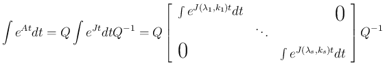 $\displaystyle \int e^{At}dt = Q\int e^{Jt}dt Q^{-1}
=Q\left[\begin{array}{ccc}\...
...isebox{0ex}{\LARGE$0$}} & \int e^{J(\lambda_s,k_s)t}dt\end{array}\right]Q^{-1}
$