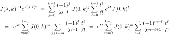 \begin{eqnarray*}\lefteqn{J(\lambda,k)^{-1}e^{J(\lambda,k)t}
\ =\
\sum_{j=0}^...
...}^m\frac{(-1)^{m-\ell}}{\lambda^{m-\ell+1}}\,\frac{t^\ell}{\ell!}\end{eqnarray*}