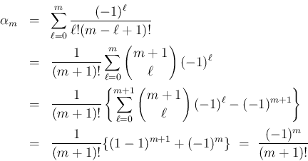 \begin{eqnarray*}\alpha_m
&=&
\sum_{\ell=0}^m\frac{(-1)^\ell}{\ell!(m-\ell+1)!...
...ac{1}{(m+1)!}\{(1-1)^{m+1}+(-1)^m\}
\ =\
\frac{(-1)^m}{(m+1)!}\end{eqnarray*}