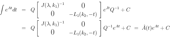\begin{eqnarray*}\int e^{At}dt
&=&
Q\left[\begin{array}{cc}J(\lambda,k_1)^{-1}...
..._2,-t)\end{array}\right]Q^{-1}e^{At}+C
\ =\
\hat{A}(t)e^{At}+C\end{eqnarray*}