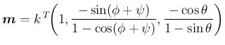 $\displaystyle
\mbox{\boldmath$m$}=k\,{}^T\!{
\left(1,\frac{-\sin(\phi+\psi)}{1-\cos(\phi+\psi)},
\frac{-\cos\theta}{1-\sin\theta}\right)}$