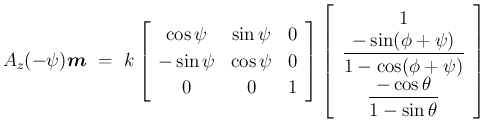 $\displaystyle A_z(-\psi)\mbox{\boldmath$m$}
\ =\
k\left[\begin{array}{ccc}{\co...
...i+\psi)}}\\  {\displaystyle \frac{-\cos\theta}{1-\sin\theta}}\end{array}\right]$