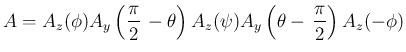 $\displaystyle
A = A_z(\phi)A_y\left(\frac{\pi}{2}\,-\theta\right)A_z(\psi)
A_y\left(\theta-\,\frac{\pi}{2}\right)A_z(-\phi)$