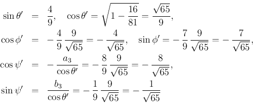 \begin{eqnarray*}\sin\theta' &=& \frac{4}{9},
\hspace{1zw}\cos\theta' = \sqrt{1...
...}
= -\,\frac{1}{9}\,\frac{9}{\sqrt{65}} =-\,\frac{1}{\sqrt{65}}\end{eqnarray*}
