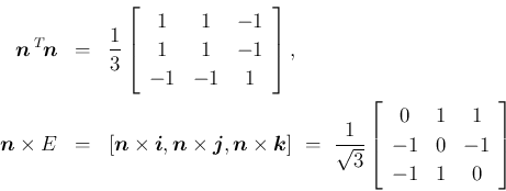 \begin{eqnarray*}\mbox{\boldmath$n$}\,{}^T\!{\mbox{\boldmath$n$}}
&=&
\frac{1}...
...}{0}&{1}&{1}\\
{-1}&{0}&{-1}\\
{-1}&{1}&{0}\end{array}\right]\end{eqnarray*}