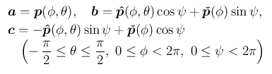 $\displaystyle
\begin{array}{l}
\mbox{\boldmath$a$}=\mbox{\boldmath$p$}(\phi,\...
...heta\leq\frac{\pi}{2},
\ 0\leq\phi<2\pi,\ 0\leq\psi<2\pi\right)
\end{array} $