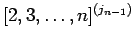 $[2,3,\ldots,n]^{(j_{n-1})}$