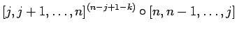 $\displaystyle [j,j+1,\ldots,n]^{(n-j+1-k)}\circ [n,n-1,\ldots,j]$