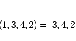 \begin{displaymath}
(1,3,4,2)=[3,4,2]
\end{displaymath}