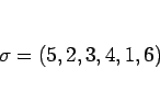 \begin{displaymath}
\sigma=(5,2,3,4,1,6)
\end{displaymath}