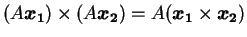 $(A\mbox{\boldmath$x_1$})\times (A\mbox{\boldmath$x_2$}) = A (\mbox{\boldmath$x_1$}\times \mbox{\boldmath$x_2$})$