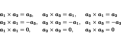 \begin{displaymath}
\begin{array}{lll}
\mbox{\boldmath$a_1$}\times\mbox{\boldm...
...$}\times\mbox{\boldmath$a_3$}=\mbox{\boldmath$0$}
\end{array} \end{displaymath}