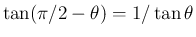 $\tan(\pi/2-\theta)=1/\tan\theta$