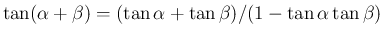 $\tan(\alpha+\beta)=(\tan\alpha+\tan\beta)/
(1-\tan\alpha\tan\beta)$