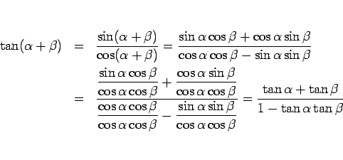 \begin{eqnarray*}\tan(\alpha+\beta)
&=&
\frac{\sin(\alpha+\beta)}{\cos(\alpha+...
...}
%\\ &=&
=
\frac{\tan\alpha+\tan\beta}{1-\tan\alpha\tan\beta}\end{eqnarray*}