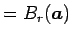 $=B_r(\mbox{\boldmath$a$})$