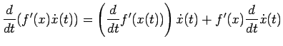 $\displaystyle \frac{d}{dt}(f'(x)\dot{x}(t))
=\left(\frac{d}{dt}f'(x(t))\right)\dot{x}(t)
+f'(x)\frac{d}{dt}\dot{x}(t)$