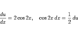 \begin{displaymath}
\frac{du}{dx} = 2\cos 2x,\hspace{1zw}
\cos 2x dx = \frac{1}{2} du
\end{displaymath}