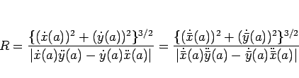 \begin{displaymath}
R
=\frac{\{(\dot{x}(a))^2+(\dot{y}(a))^2\}^{3/2}}%
{\vert...
...x}}(a)\ddot{\bar{y}}(a)-\dot{\bar{y}}(a)\ddot{\bar{x}}(a)\vert}\end{displaymath}