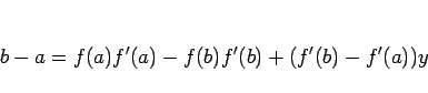 \begin{displaymath}
b-a=f(a)f'(a)-f(b)f'(b)+(f'(b)-f'(a))y
\end{displaymath}