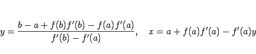 \begin{displaymath}
y=\frac{b-a+f(b)f'(b)-f(a)f'(a)}{f'(b)-f'(a)},\hspace{1zw}
x=a+f(a)f'(a)-f'(a)y\end{displaymath}