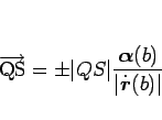 \begin{displaymath}
\overrightarrow{\mbox{\rm QS}}=\pm\vert QS\vert\frac{\mbox{\boldmath$\alpha$}(b)}{\vert\dot{\mbox{\boldmath$r$}}(b)\vert}
\end{displaymath}