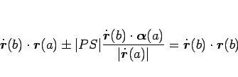 \begin{displaymath}
\dot{\mbox{\boldmath$r$}}(b)\cdot\mbox{\boldmath$r$}(a)
\pm\...
...vert}
=\dot{\mbox{\boldmath$r$}}(b)\cdot\mbox{\boldmath$r$}(b)
\end{displaymath}