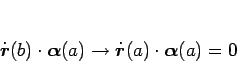 \begin{displaymath}
\dot{\mbox{\boldmath$r$}}(b)\cdot\mbox{\boldmath$\alpha$}(a)...
...ot{\mbox{\boldmath$r$}}(a)\cdot\mbox{\boldmath$\alpha$}(a) = 0
\end{displaymath}