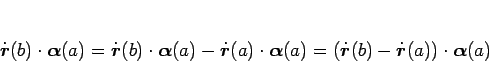 \begin{displaymath}
\dot{\mbox{\boldmath$r$}}(b)\cdot\mbox{\boldmath$\alpha$}(a)...
...-\dot{\mbox{\boldmath$r$}}(a))\cdot\mbox{\boldmath$\alpha$}(a)
\end{displaymath}