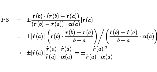 \begin{eqnarray*}\vert PS\vert
&=&
\pm
\frac{\dot{\mbox{\boldmath$r$}}(b)\cd...
...3}{\ddot{\mbox{\boldmath$r$}}(a)\cdot\mbox{\boldmath$\alpha$}(a)}\end{eqnarray*}