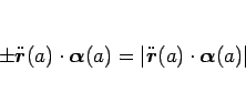 \begin{displaymath}
\pm\ddot{\mbox{\boldmath$r$}}(a)\cdot\mbox{\boldmath$\alpha$...
...t{\mbox{\boldmath$r$}}(a)\cdot\mbox{\boldmath$\alpha$}(a)\vert
\end{displaymath}