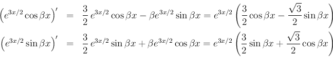 \begin{eqnarray*}\left(e^{3x/2}\cos\beta x\right)'
&=&
\frac{3}{2}\,e^{3x/2}\c...
...eft(\frac{3}{2}\sin\beta x
+\frac{\sqrt{3}}{2}\cos\beta x\right)\end{eqnarray*}