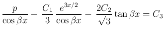 $\displaystyle \frac{p}{\cos\beta x}
- \frac{C_1}{3} \frac{e^{3x/2}}{\cos\beta x}
- \frac{2C_2}{\sqrt{3}}\tan\beta x = C_3
$