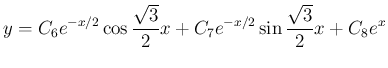 $\displaystyle y = C_6e^{-x/2}\cos\frac{\sqrt{3}}{2}x
+ C_7e^{-x/2}\sin\frac{\sqrt{3}}{2}x
+ C_8e^x
$