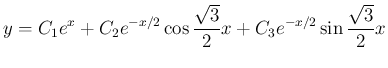$\displaystyle y=C_1e^x+C_2e^{-x/2}\cos\frac{\sqrt{3}}{2}x
+C_3e^{-x/2}\sin\frac{\sqrt{3}}{2}x$