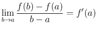 $\displaystyle \lim_{b\rightarrow a}\frac{f(b)-f(a)}{b-a}=f'(a)$
