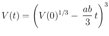 $\displaystyle
V(t) = \left(V(0)^{1/3} -\,\frac{ab}{3}\,t\right)^3$