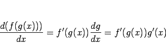 \begin{displaymath}
\frac{d(f(g(x)))}{dx}
= f'(g(x))\frac{dg}{dx}
= f'(g(x))g'(x)
\end{displaymath}