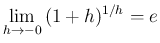 $\displaystyle
\lim_{h\rightarrow -0}{(1+h)^{1/h}}=e$