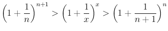 $\displaystyle
\left(1+\frac{1}{n}\right)^{n+1}
>\left(1+\frac{1}{x}\right)^x
>\left(1+\frac{1}{n+1}\right)^n$