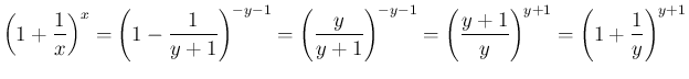 $\displaystyle \left(1+\frac{1}{x}\right)^x
=\left(1-\frac{1}{y+1}\right)^{-y-1}...
...ht)^{-y-1}
=\left(\frac{y+1}{y}\right)^{y+1}
=\left(1+\frac{1}{y}\right)^{y+1}
$